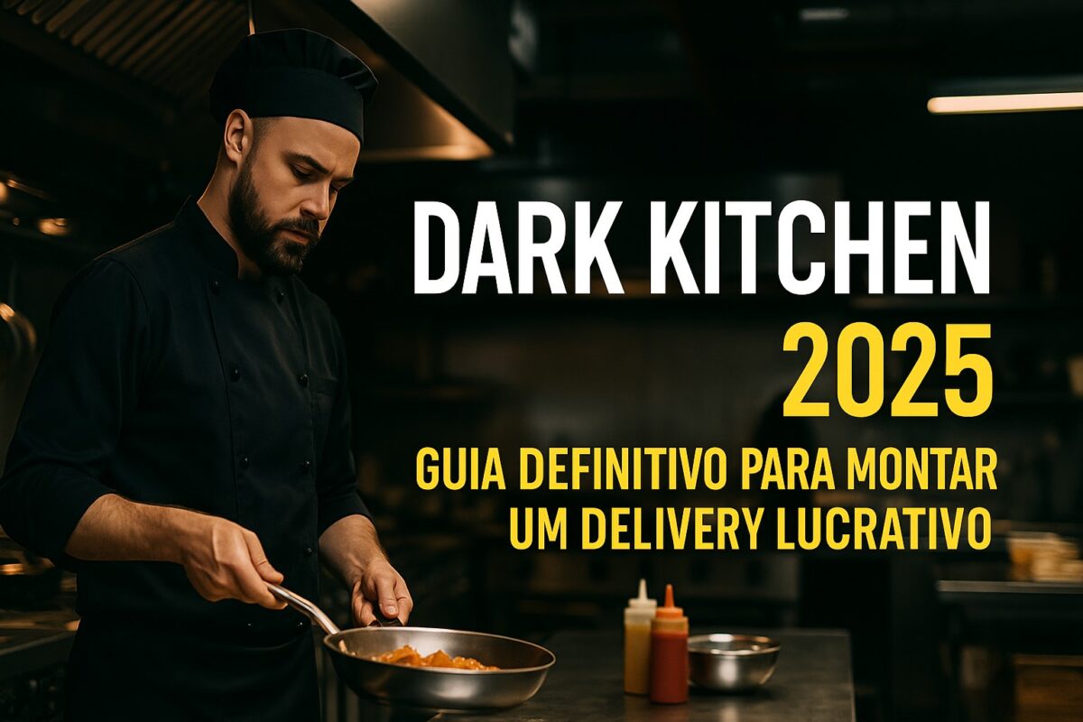 Dark Kitchen: Guia definitivo 2025
